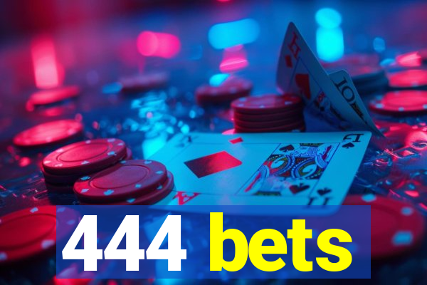 444 bets